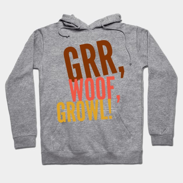 Grr, Woof, Growl! Hoodie by JasonLloyd